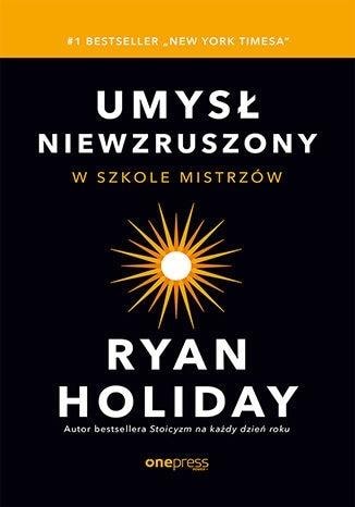 Ryan Holiday The Obstacle Is the Way - The School of Masters for everyone