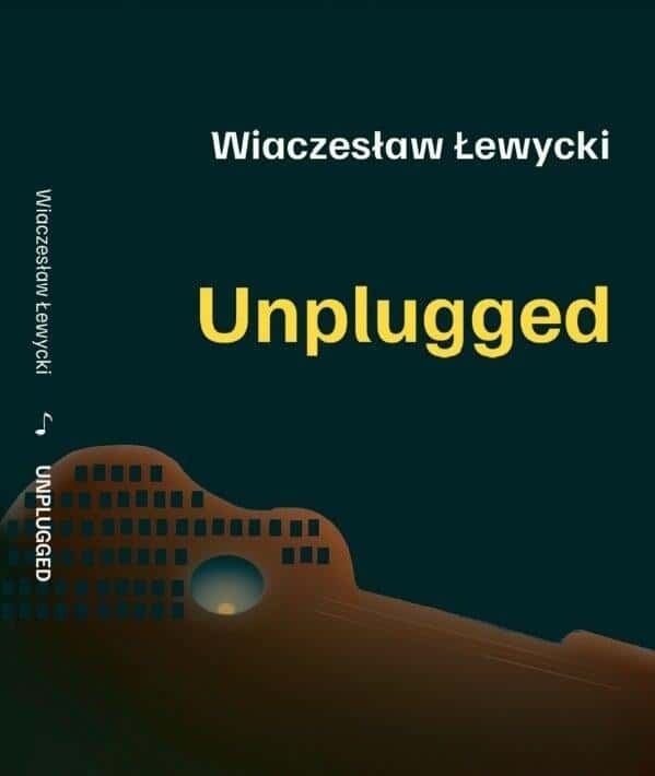Wiaczesław Łewycki - Unplugged - Poetry Collection - Poetry full of emotions