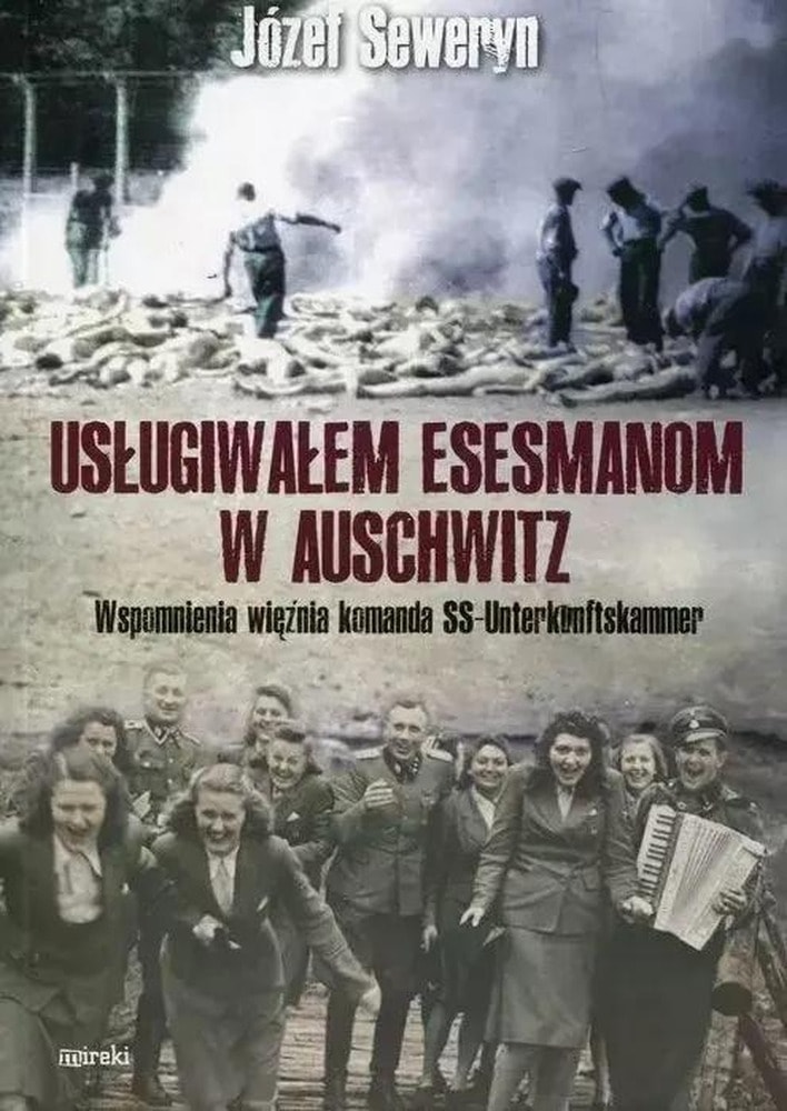 Mireki - I served the SS men from Auschwitz. Memoirs of a prisoner from the Unterkunskammer commando