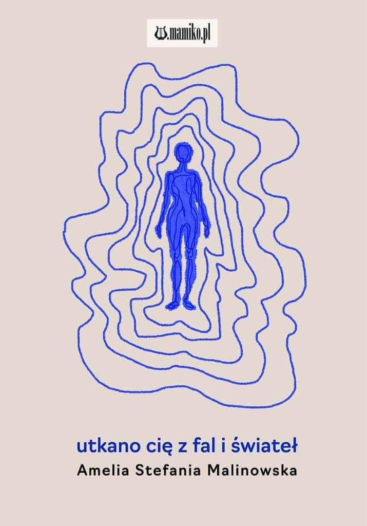 Amelia Stefania Malinowska - Woven from Waves and Lights - poetry full of emotions