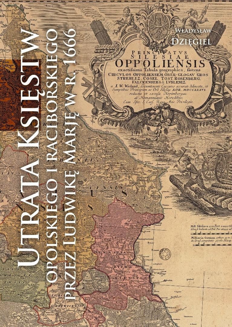 Władysław Dzięgiel - The Loss of the Duchies of Opole and Racibórz by...