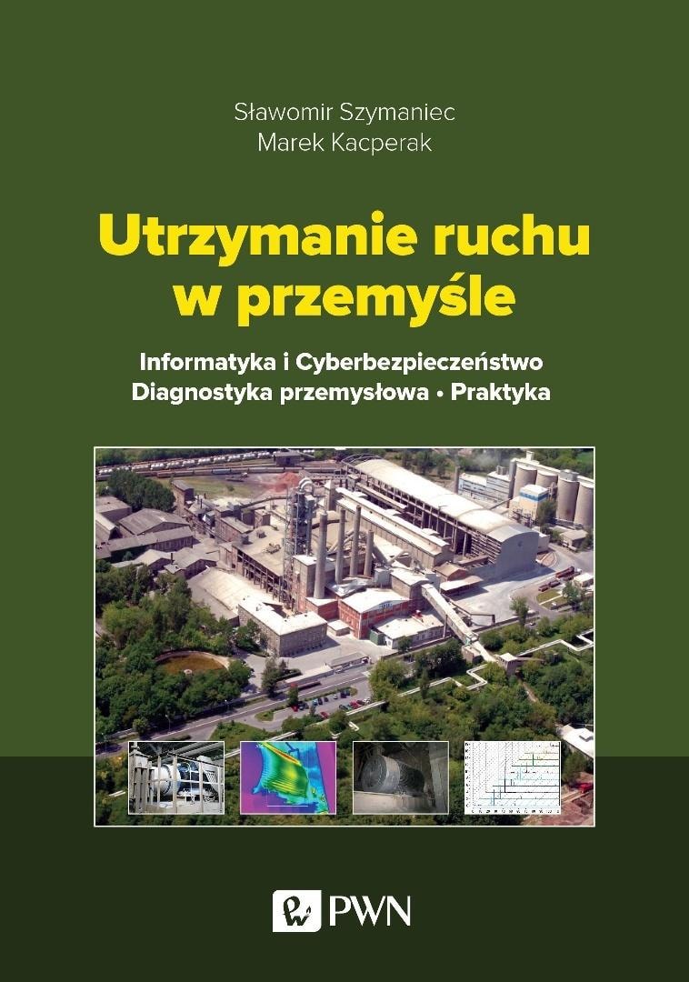 Sławomir Szymaniec, Marek Kacperak - Maintenance in industry. Informatics...
