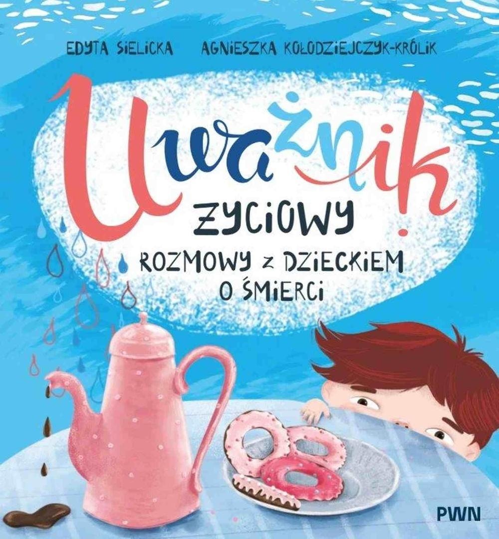 Uważnik życiowy. Conversations with a child about death - Edyta Sielicka, Agnieszka Kołodziejczyk-Królik