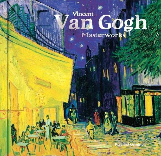 Vincent Van Gogh Masterworks - Rosalind Ormiston - elegant art album