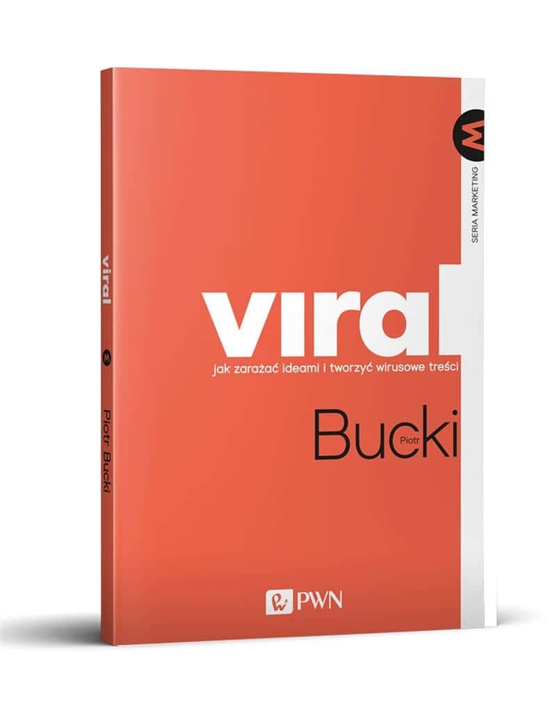 Piotr Bucki - Viral. How to spread ideas and create viral content