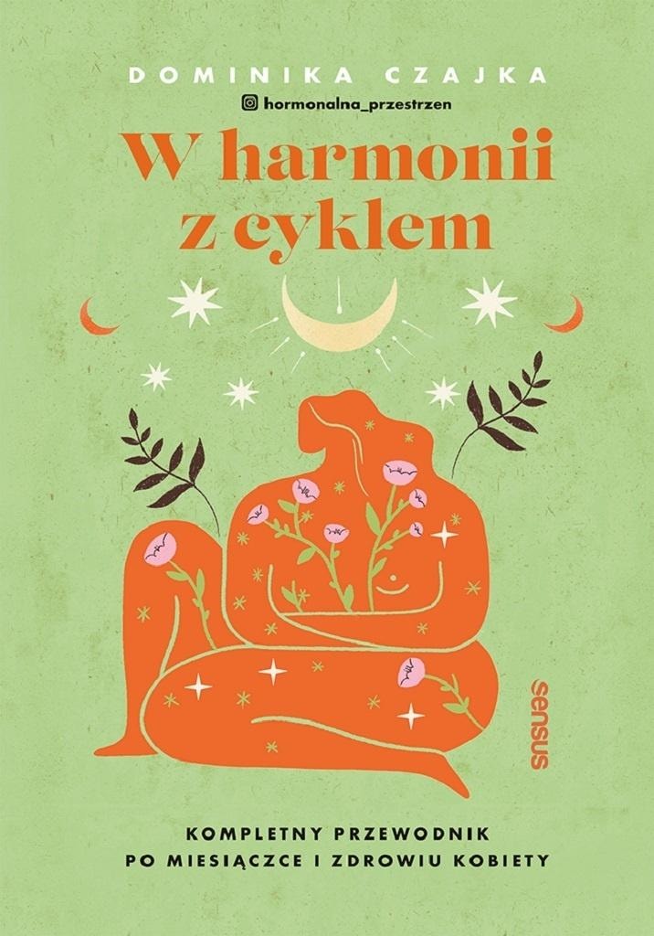 In Harmony with the Cycle - A Complete Guide to Menstruation and Women's Health