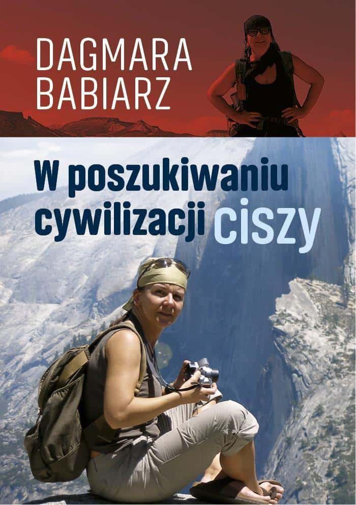 Dagmara Babiarz - In search of the civilization of silence - a travel book
