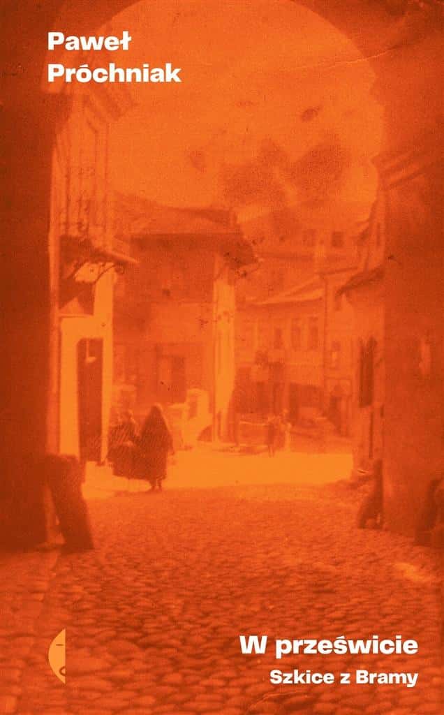 Paweł Próchniak - In the Gap. Sketches from the Gate - a book about history and memory