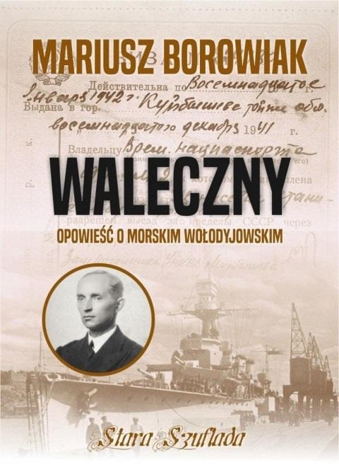 Mariusz Borowiak - Waleczny. The story of the marine Wołodyjowski