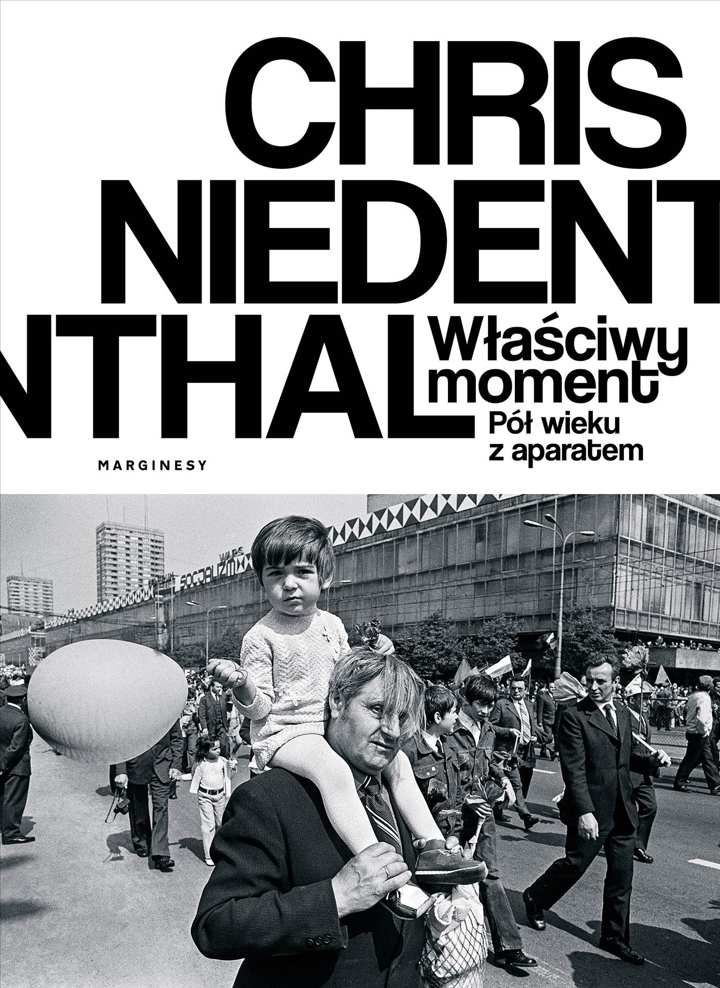 Chris Niedenthal: The Right Moment - half a century with the camera