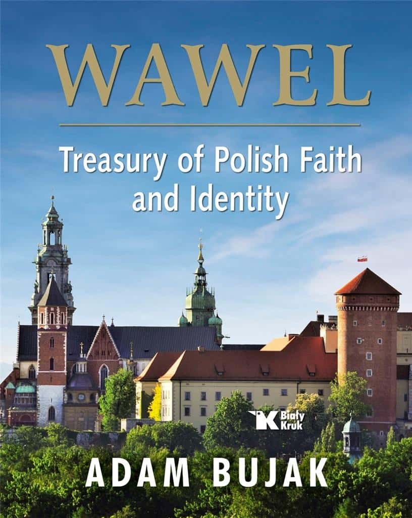 Adam Bujak - Wawel Treasury of Faith and Polishness English Version
