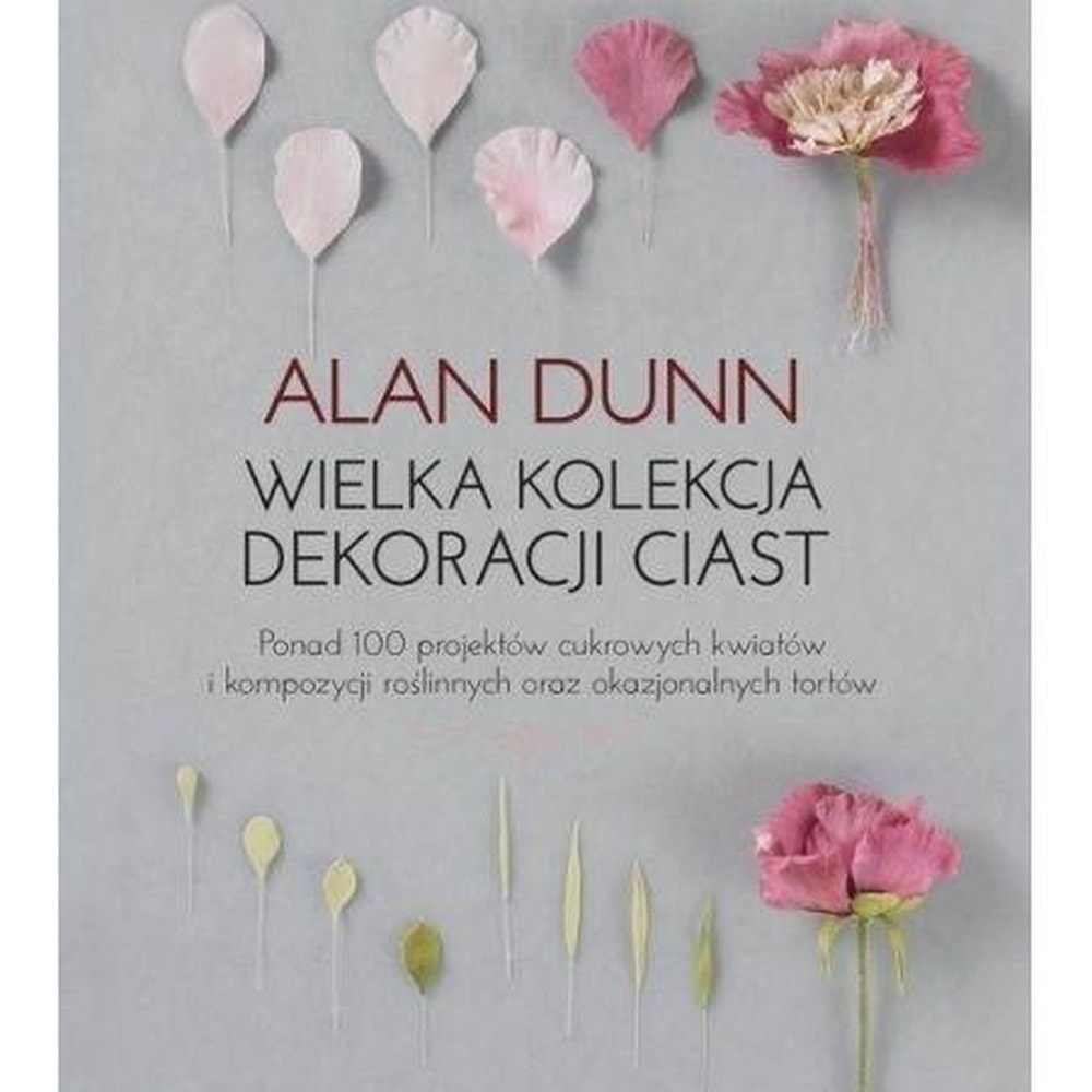 Alan Dunn - Great Collection of Cake Decorations - Guide for Confectioners