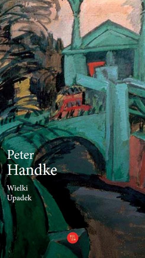 Peter Handke - The Great Fall - a novel about the search for borders