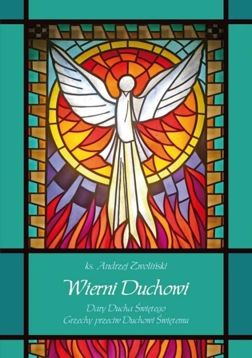 Andrzej Zwoliński - Faithful to the Spirit. Gifts of the Holy Spirit