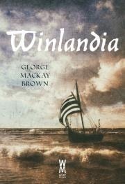George Mackay Brown - Winlandia - A novel in the world of Vikings