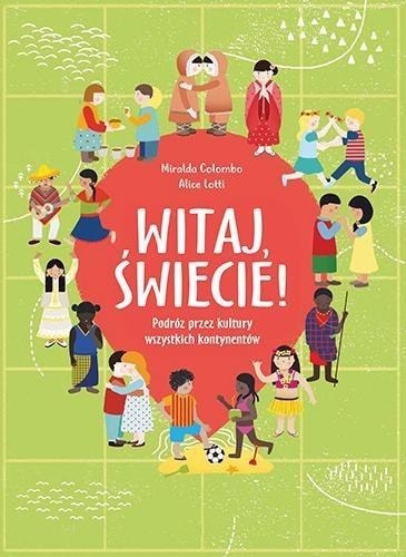 Witaj, świecie! podróż przez kultury wszystkich kontynentów - Książka