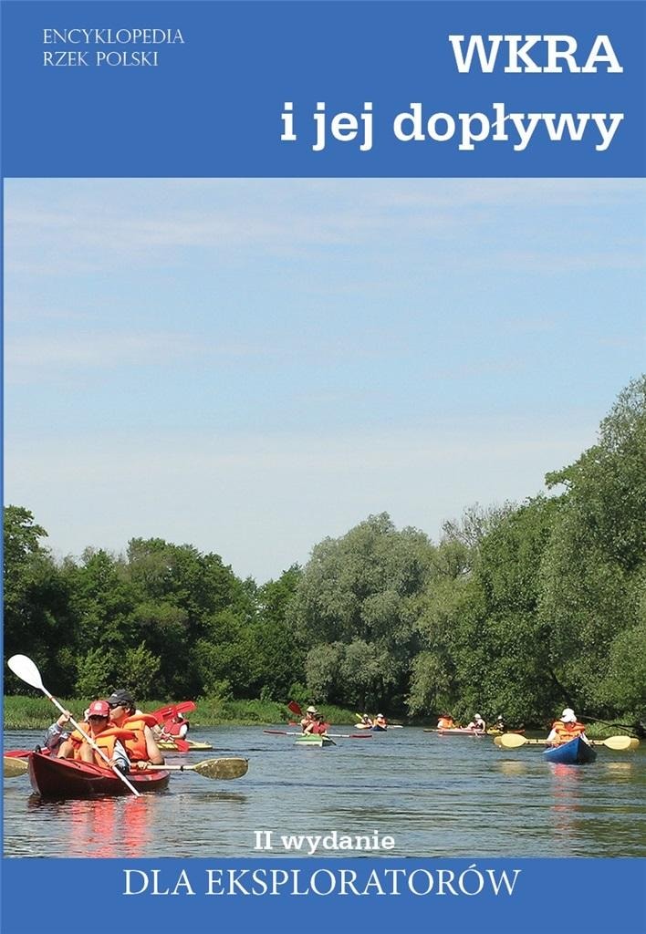 Wkra and its tributaries - Encyclopedia of Polish rivers collective work