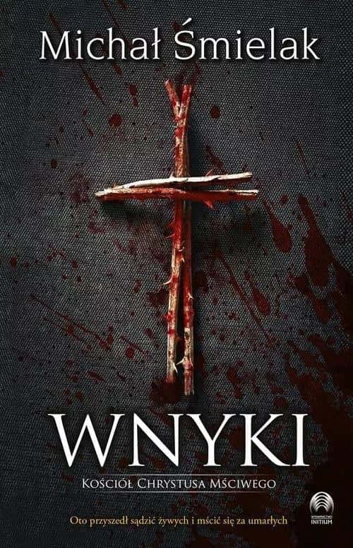 Wnyki. The Church of the Vengeful Christ - a dark novel full of secrets