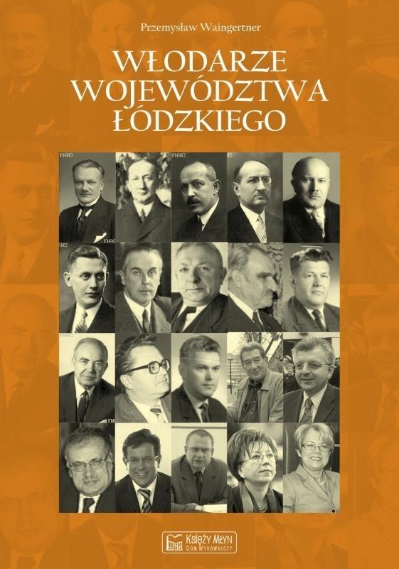 Przemysław Waingertner - Governors of the Lodz Voivodeship - a fascinating read