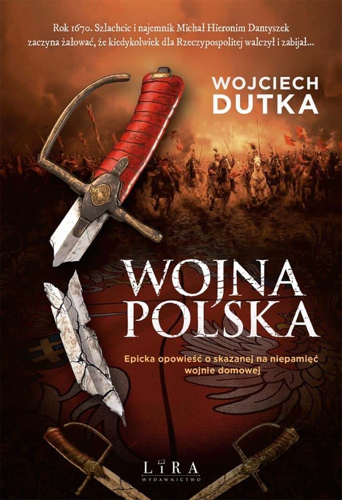 Wojciech Dutka - The Polish War - an epic tale of 17th-century Poland