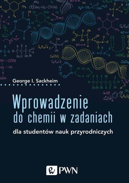George I. Sackheim - Introduction to Chemistry in Problems PWN