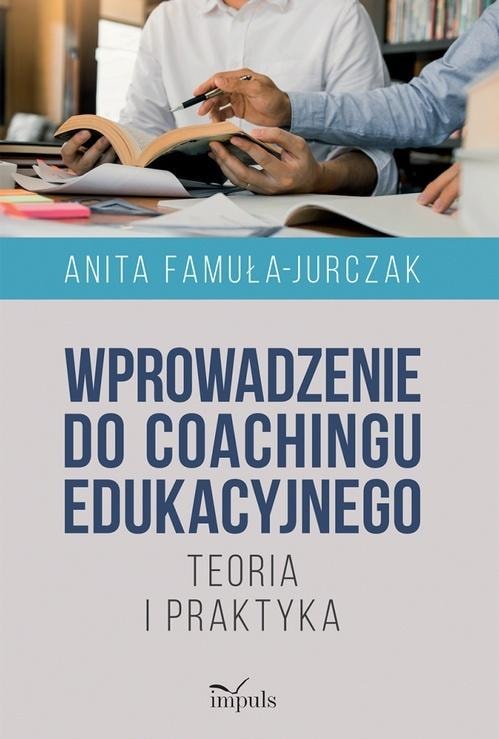 Anita Famuła-Jurczak Introduction to educational coaching - discover your potential