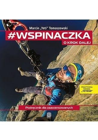 Climbing. One step further - Marcin "Yeti" Tomaszewski - guide for everyone