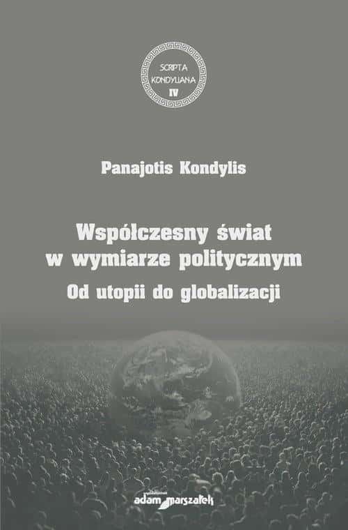 Panajotis Kondylis - The contemporary world in the political dimension from utopia to globalization