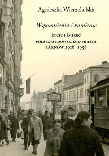 Agnieszka Wierzcholska - Memories and Stones - History of Tarnów