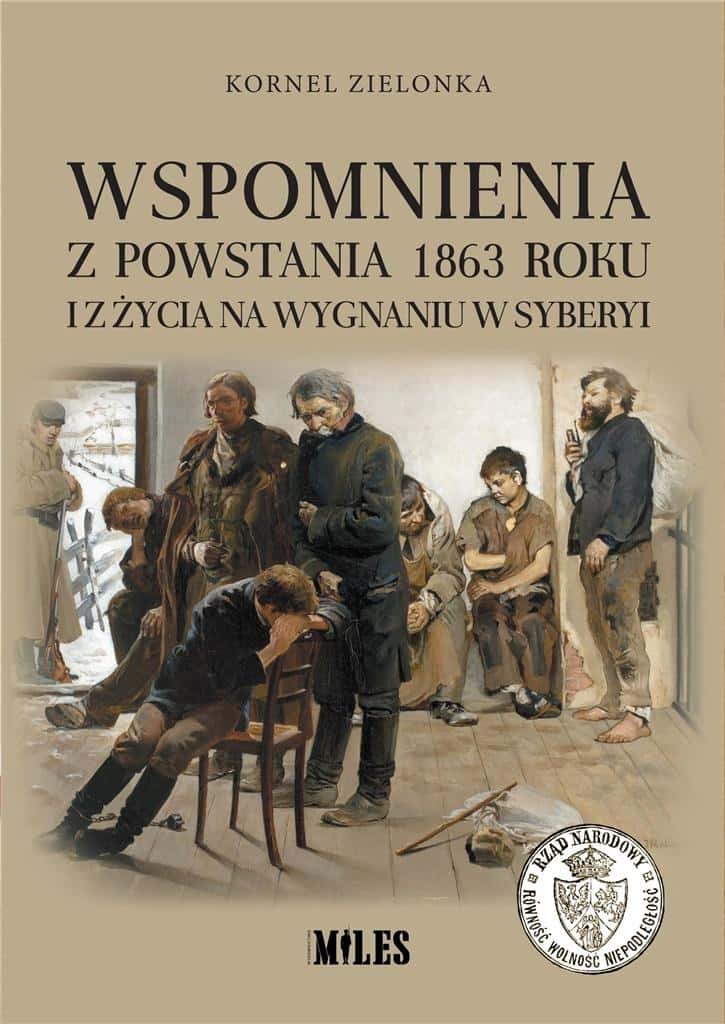 Kornel Zielonka - Memories of the 1863 Uprising and Life in Siberia
