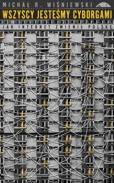 Wydawnictwo Czarne: We are all cyborgs. How the Internet changed Poland