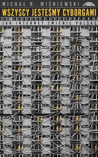 Wydawnictwo Czarne: We are all cyborgs. How the Internet changed Poland