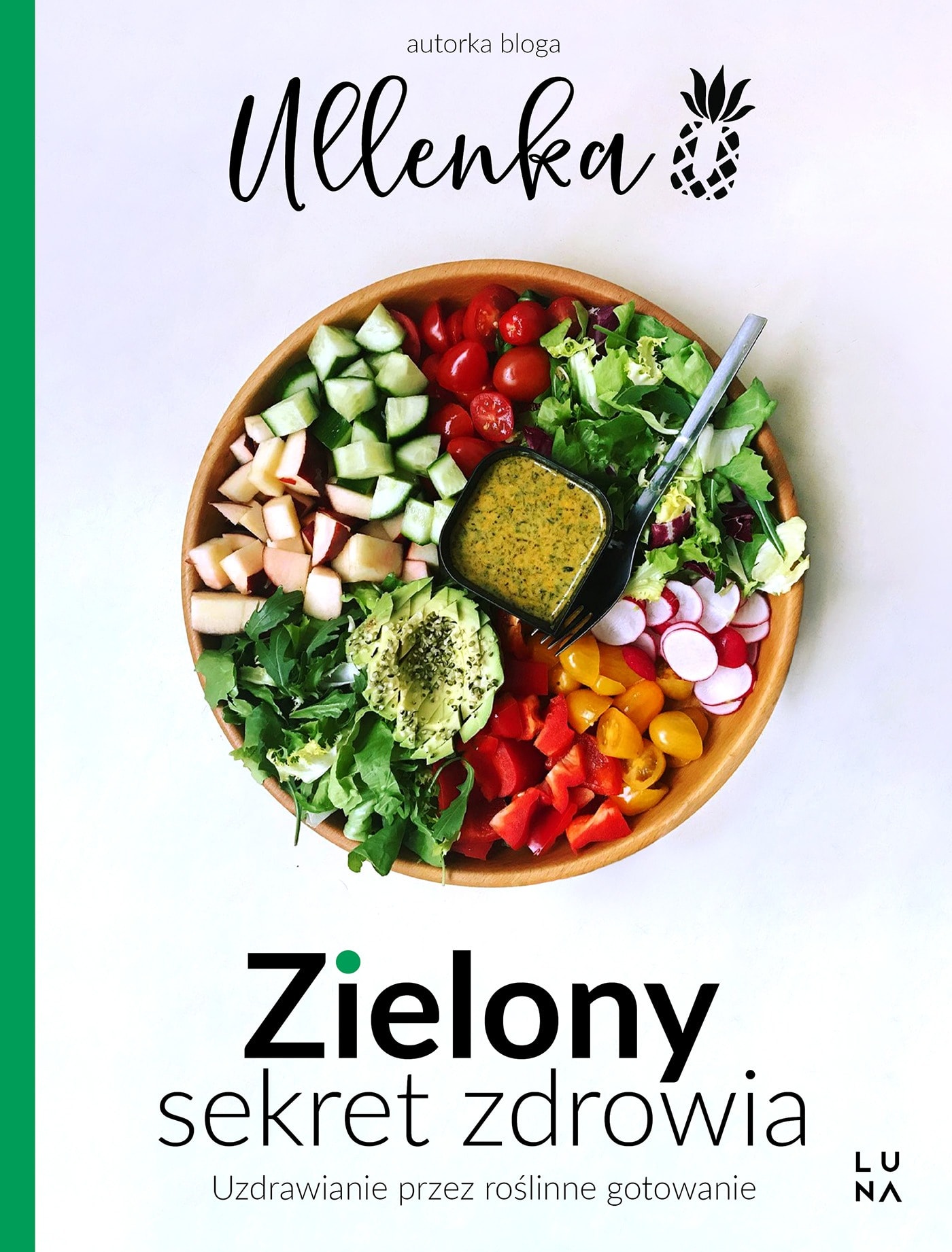 Luna Zielony sekret zdrowia: 130 przepisów na zdrowe, roślinne gotowanie