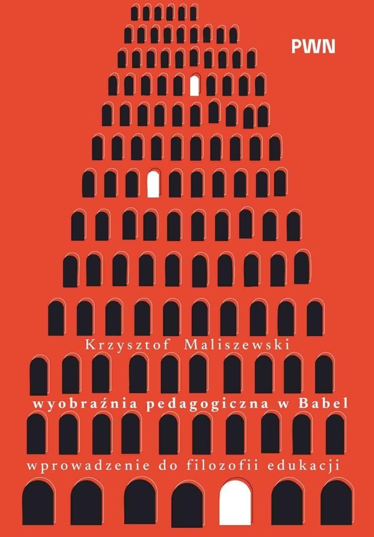 Krzysztof Maliszewski - Pedagogical imagination in Babel - introduction to the philosophy of education