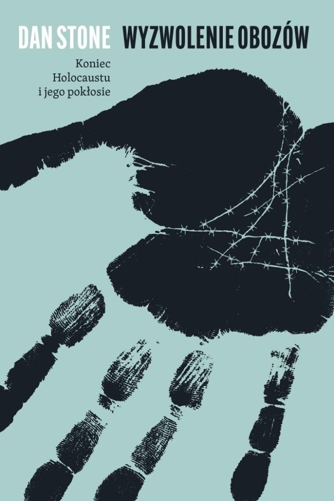 Dan Stone - Liberation of the Camps. The End of the Holocaust and its Consequences