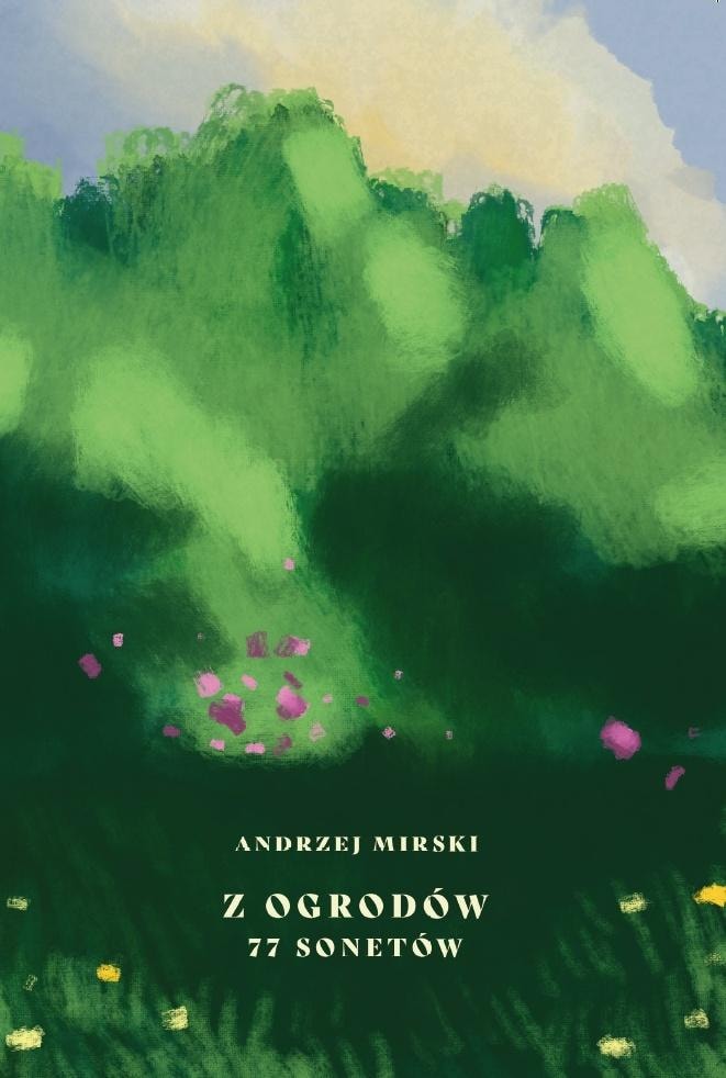 Andrzej Mirski - From the Gardens 77 Sonnets - Poetry full of emotions