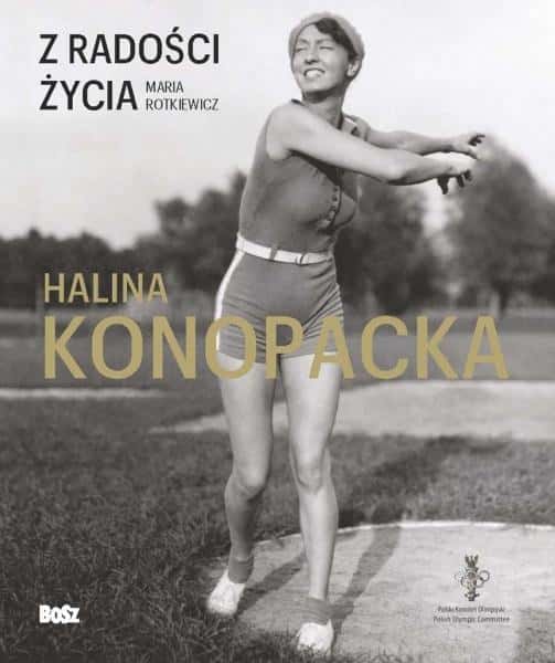 Z radości życia Halina Konopacka - fascinating biography