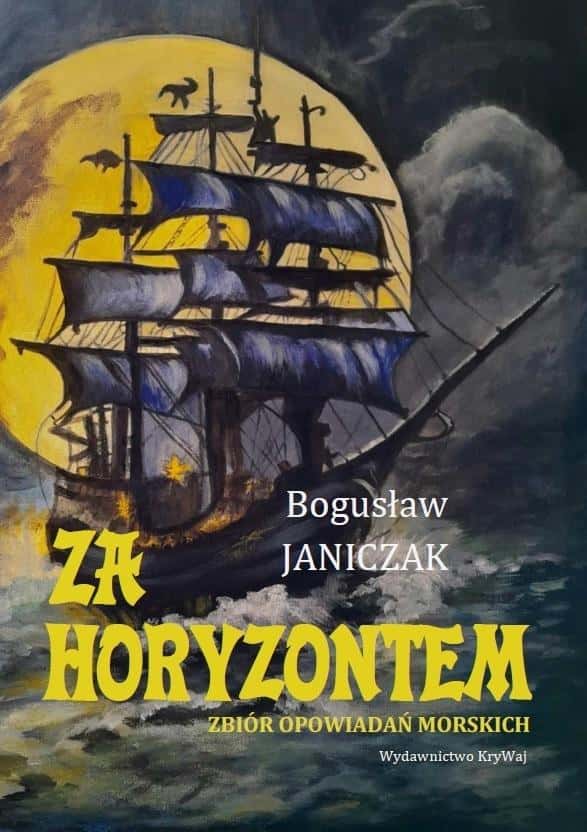 Bogusław Janiczak - Beyond the Horizon - sea stories
