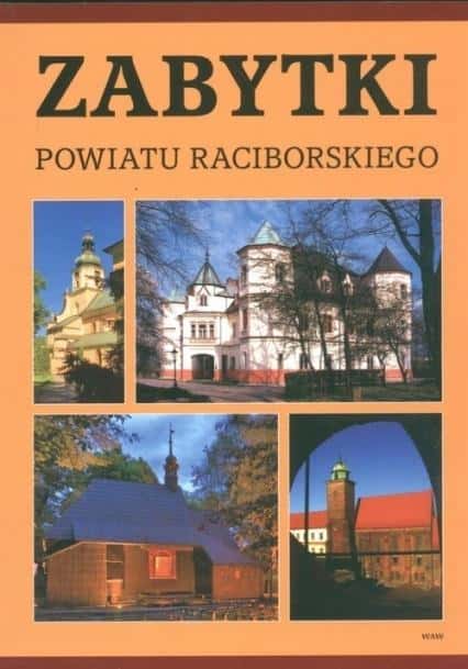Grzegorz Wawoczny: Landmarks of Racibórz County - Discover the fascinating history of the region!