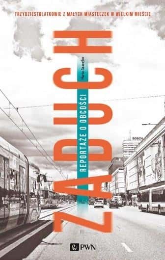 Marta Szarejko - Zaduch. Reports on Alienation - A book about the search for identity