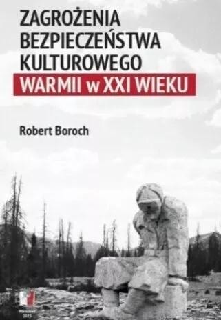 Robert Boroch - Threats to the cultural security of Warmia in the 21st century