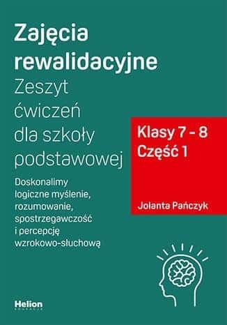 Helion Edukacja: Revalidation exercise book for grades 7-8, part 1 - develop logical thinking