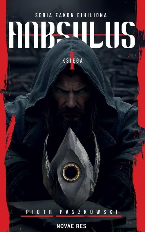 Zakon Eihiliona Book 1 Anbsulus - Piotr Paszkowski - discover the magic!