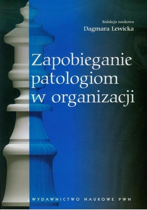 Preventing Pathologies in Organizations - Dagmara Lewicka (ed.) - Discover effective methods!