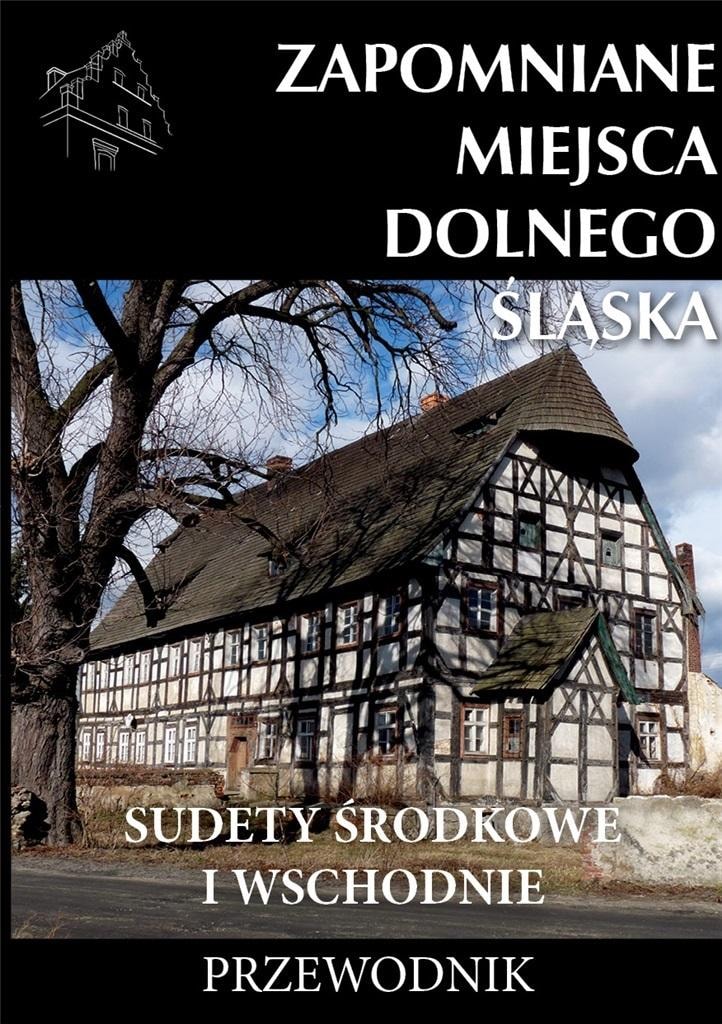 Jakub Jagiełło - Forgotten places of Lower Silesia ed. 2 - Discover the secrets of the region