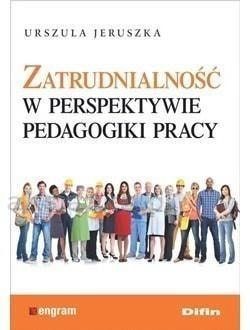 Urszula Jeruszka - Employability from the perspective of pedagogy of work