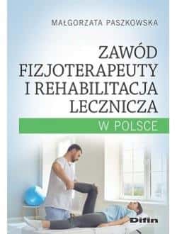 Małgorzata Paszkowska - The profession of physiotherapist and medical rehabilitation