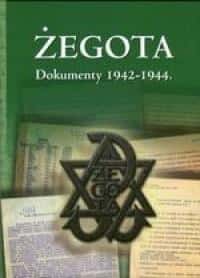 Egros - Żegota. Documents 1942-1944: History and the Polish Underground