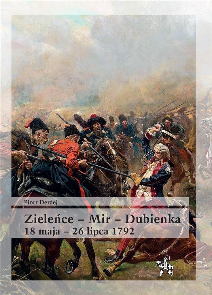 Piotr Derdej - Zieleńce - Mir - Dubienka May 18 - July 26, 1792