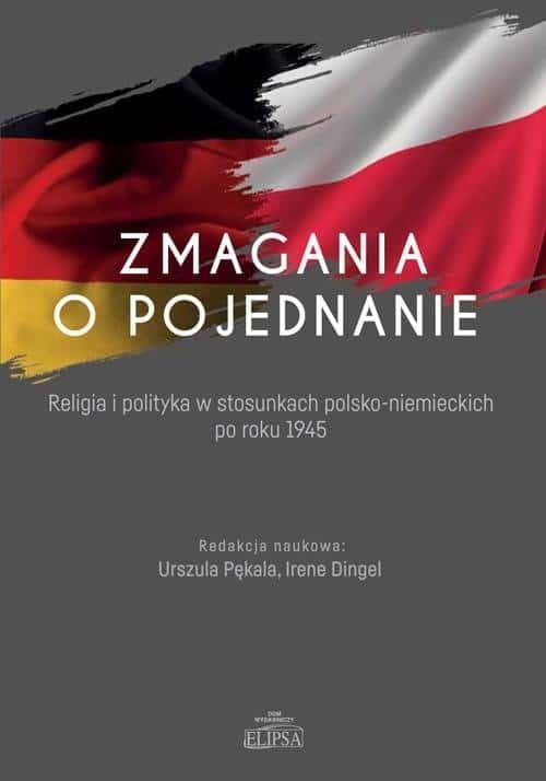 Urszula Pękala, Irene Dingel - Struggles for Reconciliation - book about history and politics